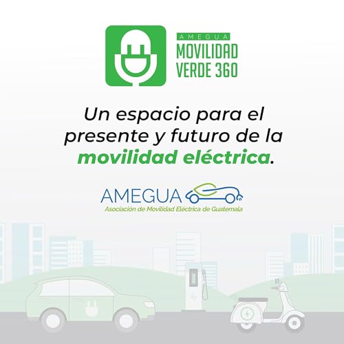Movilidad Verde 360 AMEGUA - Veh&iacute;culos el&eacute;ctricos y motos el&eacute;ctricas, &iquest;C&oacute;mo es realmente usarlos en el d&iacute;a a d&iacute;a? cover art