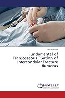 Fundamental of Transosseous Fixation of Intercondylar Fracture Humerus 3659715360 Book Cover