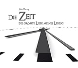  Die Zeit - Die grösste Liebe meines Lebens: Fotos, Momente, Worte, Sätze