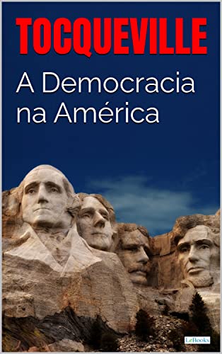 A DEMOCRACIA NA AMÉRICA - Tocqueville