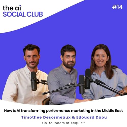 #14 AI in Performance Marketing - Edouard Daou & Timothee Desormeaux - Acquisit