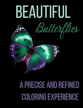 Paperback Beautiful Butterflies: A Precise and Refined Coloring Experience: Explore Asymmetrical Aesthetics and Elegance Challenge with Exquisite Butterflies on a Black Background Book