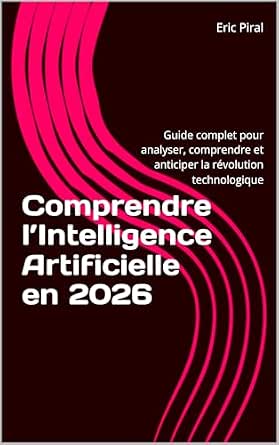 Amazon.com: Comprendre l’Intelligence Artificielle en 2026 : Guide ...