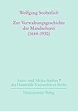  Zur Verwaltungsgeschichte der Mandschurei (1644-1930) (Asien- und Afrikastudien der Humboldt-Universität zu Berlin, Band 7)