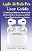 Produktbild AIRPODS PRO User GUIDE: The Complete Illustrated, Practical Guide with Tips & Tricks to Maximizing the Airpods Pro and Troubleshoot Common Problems