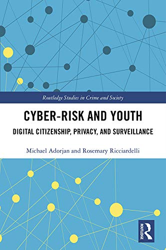 Cyber-risk and Youth: Digital Citizenship, Privacy and Surveillance (Routledge Studies in Crime and Society)