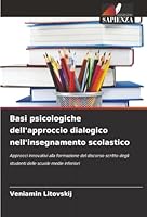 Basi psicologiche dell'approccio dialogico nell'insegnamento scolastico: Approcci innovativi alla formazione del discorso scritto degli studenti delle scuole medie inferiori (Italian Edition) 6206764540 Book Cover