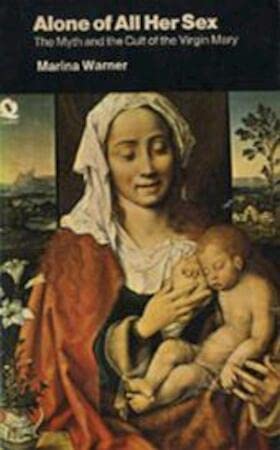 Image of Alone of All Her Sex: Cult of the Virgin Mary