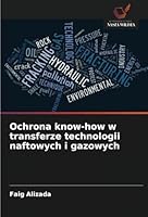Ochrona know-how w transferze technologii naftowych i gazowych 6208673607 Book Cover