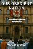 Our Obedient Nation: How Democracy Moved To One Office