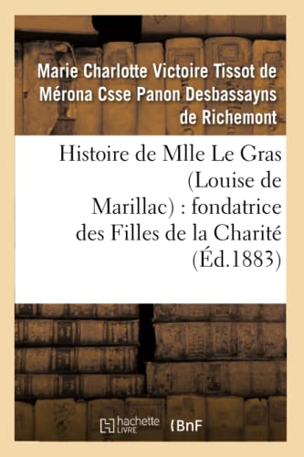 Histoire de Mlle Le Gras (Louise de Marillac): fondatrice des Filles de la Charité (French Edition)
