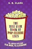 The Best Ever Book of Pop Culture Lists: 100+ Greatest Lists from Film, Music, Television, & Literature