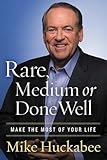 Rare, Medium or Done Well: Make the Most of Your Life