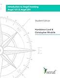Angel Investing Course - Angel 101 and Angel 201: Introduction to Angel Investing - Student Edition