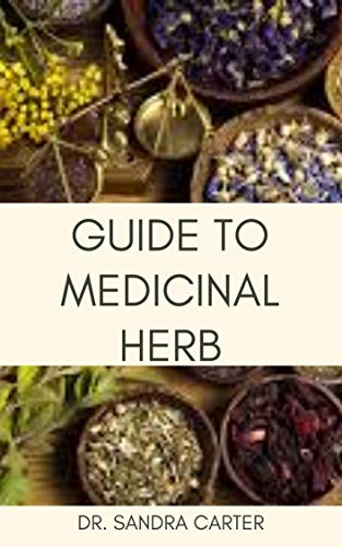 Guide to Medicinal Herb: It entails everything regarding medicinal herb