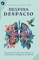 Respira despacio: 5 lecciones de vida aprendidas de la historia de un Milagro en Pandemia 6280132870 Book Cover