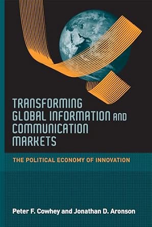 Transforming Global Information and Communication Markets – The Political Economy of Innovation-Wow! eBook