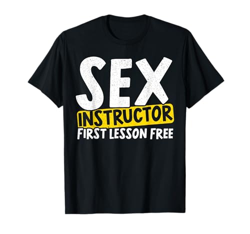 Instructeur de sexe pour une première leçon professeur de sexe d'amour gratuit T-Shirt
