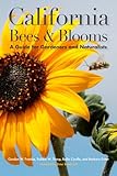 California Bees and Blooms: A Guide for Gardeners and Naturalists