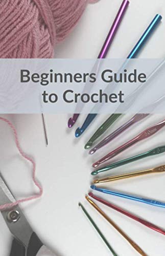 Beginners Guide To Crochet: Learn The Basic Stitches