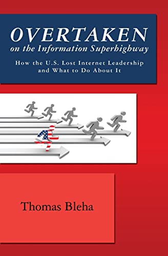 Overtaken on the Information Superhighway: How the U.S. Lost Internet Leadership and What to Do About It