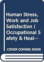 Human Stress, Work and Job Satisfaction (Occupational Safety & Health) 9221030423 Book Cover