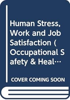 Paperback Human Stress, Work and Job Satisfaction (Occupational Safety & Health) Book