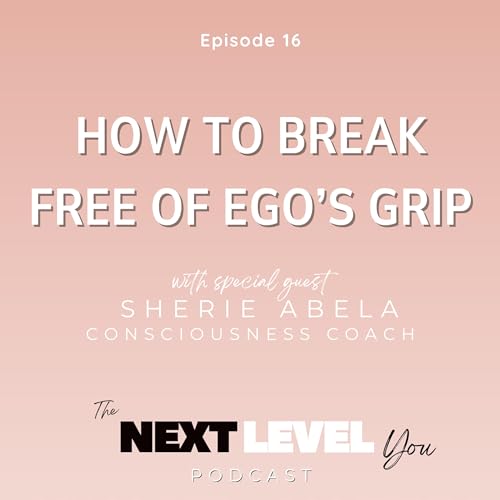How To Break Free of Ego's Grip
