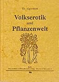 Volkserotik und Pflanzenwelt (Ethnomedizin und Bewusstseinsforschung. Historische Materialien) - Herausgeber: Christian Rätsch Aigremont Vorwort: Christian Rätsch 