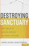 Destroying Sanctuary: The Crisis in Human Service Delivery Systems