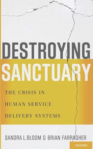 Destroying Sanctuary: The Crisis in Human Service Delivery Systems