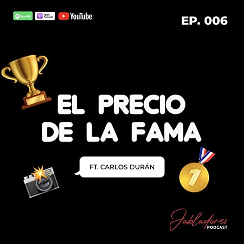 Page de couverture de EP.006 EL PRECIO DE LA FAMA FT. CARLOS DURÁN | Jabladores