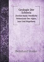 Geologie Der Schweiz Volume 2. Nördliche Nebenzone Der Alpen. Jura Und Hügelland 5519074178 Book Cover
