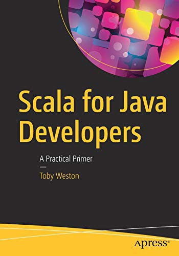 Scala for Java Developers: A Practical Primer