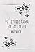 Du Bist Die Mama Die Sich Jeder Wünscht: Notizbuch & Journal für Mütter. Tolle Muttertag Geschenk Idee.