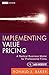 Implementing Value Pricing: A Radical Business Model for Professional Firms