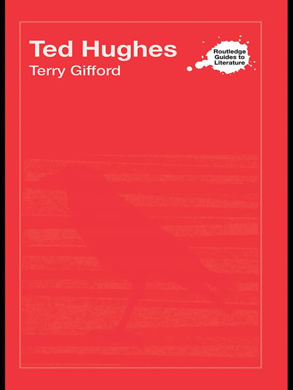Ted Hughes (Routledge Guides to Literature)      1st Edition, Kindle Edition