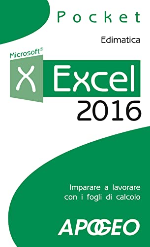Excel 2016. Impara A Lavorare Con I Fogli Di Calcolo