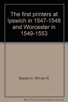 Paperback The first printers at Ipswich in 1547-1548 and Worcester in 1549-1553 Book