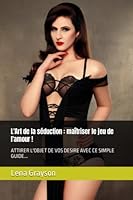 L'Art de la séduction : maîtriser le jeu de l'amour ! (French Edition) B0BZF76CF4 Book Cover