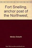 Fort Snelling, anchor post of the Northwest, (Minnesota historical sites pamphlet series) 0873510615 Book Cover