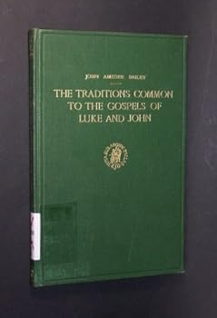 Hardcover The traditions common to the Gospels of Luke and John (Supplements to Novum Testamentum) Book
