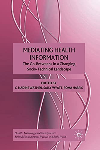 Mediating Health Information: The Go-Betweens in a Changing Socio-Technical Landscape (Health, Technology and Society)