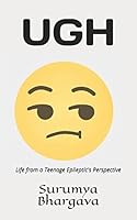 UGH: Life from a teenage Epileptic's perspective 1521246645 Book Cover