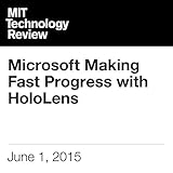  Microsoft Making Fast Progress with HoloLens