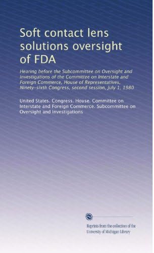 Soft contact lens solutions oversight of FDA Paperback – January 1, 1980
