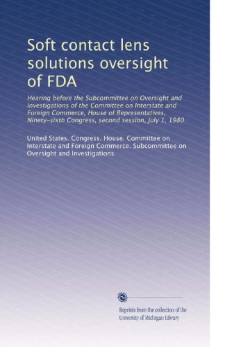 Soft contact lens solutions oversight of FDA Paperback – January 1, 1980