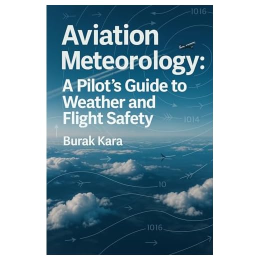 Aviation Meteorology: Pilot’s Weather Guide