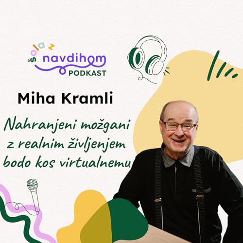 Miha Kramli: Nahranjeni možgani z realnim življenjem bodo kos virtualnemu