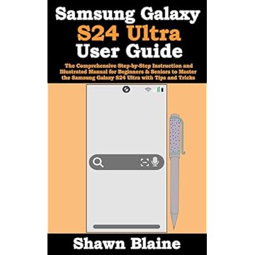 Samsung Galaxy S24 Ultra User Guide: The Comprehensive Step-by-Step Instruction and Illustrated Manual for Beginners & Seniors to Master the Samsung Galaxy ... Ultra with Tips and Tricks (English Edition)